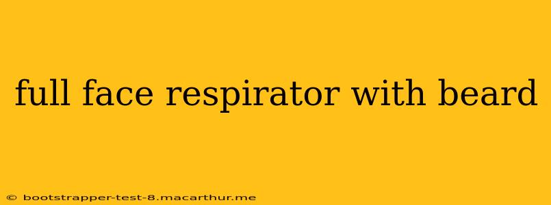 full face respirator with beard