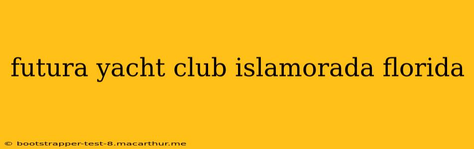 futura yacht club islamorada florida