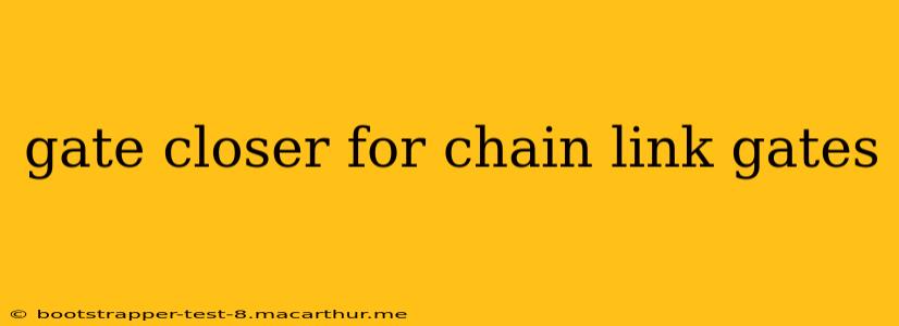 gate closer for chain link gates