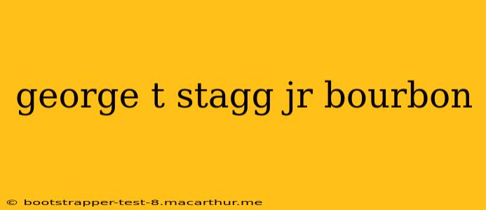 george t stagg jr bourbon