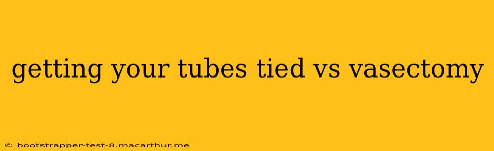 getting your tubes tied vs vasectomy