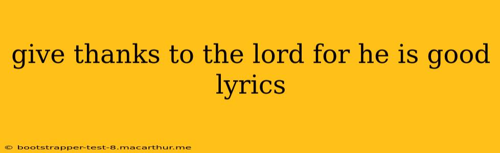 give thanks to the lord for he is good lyrics