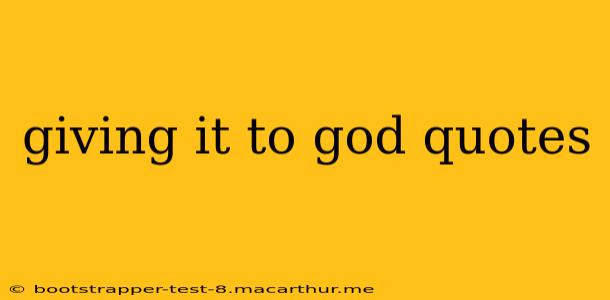 giving it to god quotes