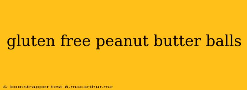 gluten free peanut butter balls