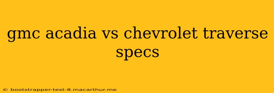 gmc acadia vs chevrolet traverse specs