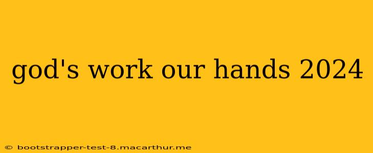 god's work our hands 2024