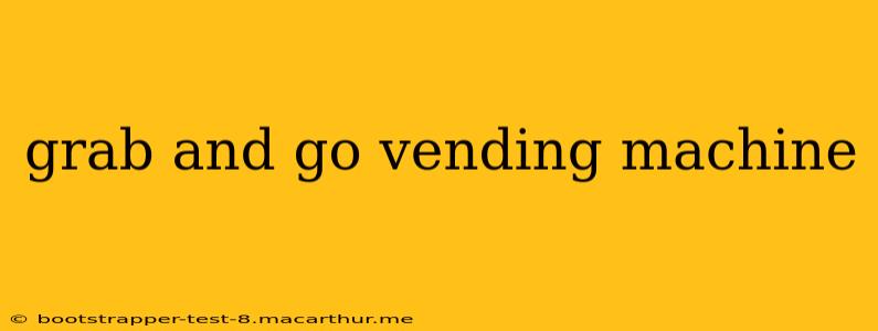 grab and go vending machine