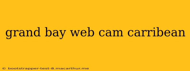 grand bay web cam carribean