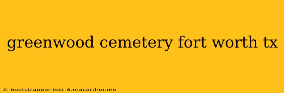 greenwood cemetery fort worth tx
