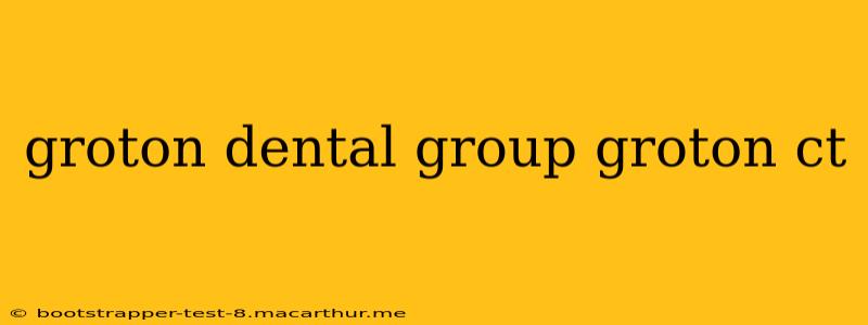 groton dental group groton ct