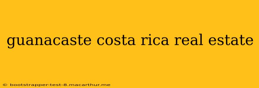 guanacaste costa rica real estate