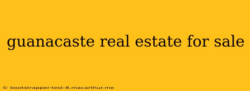 guanacaste real estate for sale