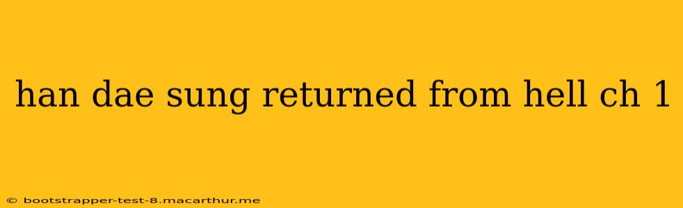 han dae sung returned from hell ch 1
