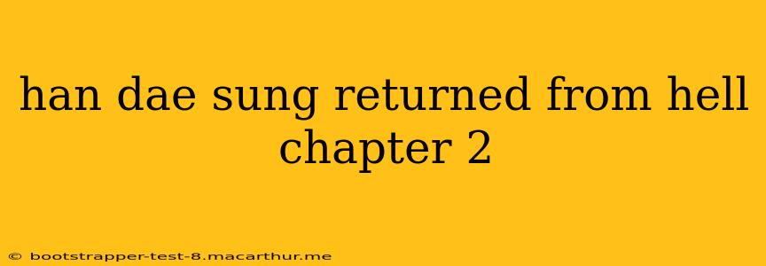 han dae sung returned from hell chapter 2