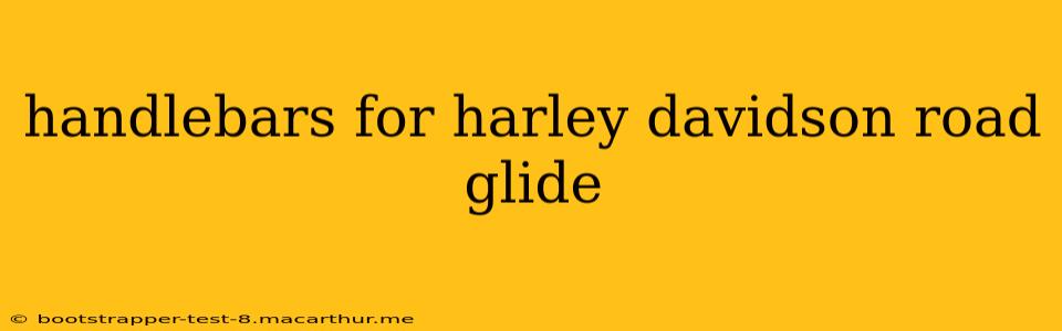 handlebars for harley davidson road glide