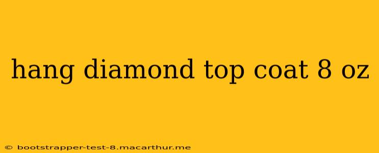 hang diamond top coat 8 oz