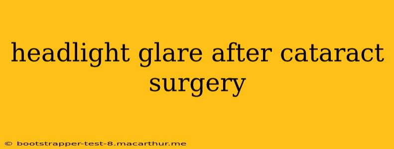 headlight glare after cataract surgery