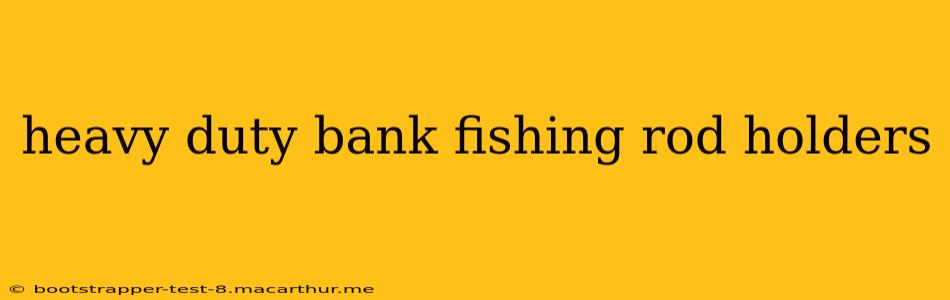 heavy duty bank fishing rod holders