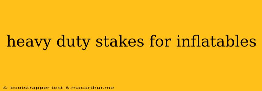 heavy duty stakes for inflatables