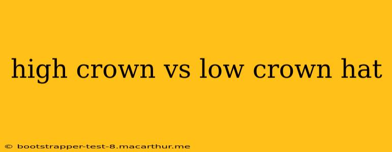 high crown vs low crown hat