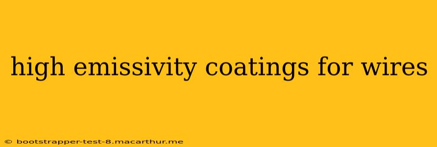 high emissivity coatings for wires