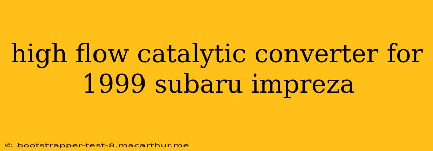 high flow catalytic converter for 1999 subaru impreza