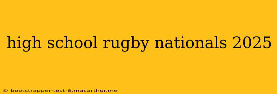high school rugby nationals 2025