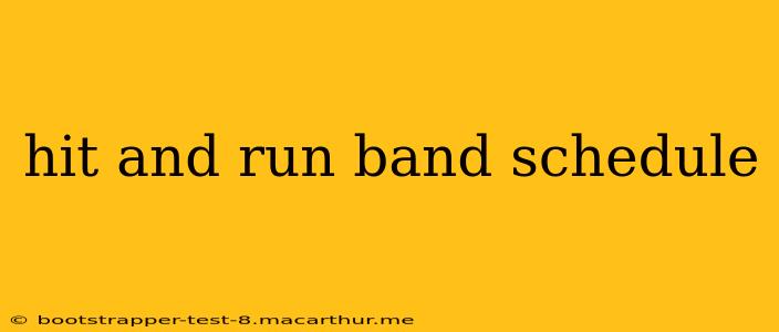 hit and run band schedule