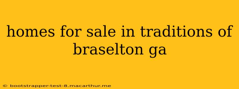 homes for sale in traditions of braselton ga