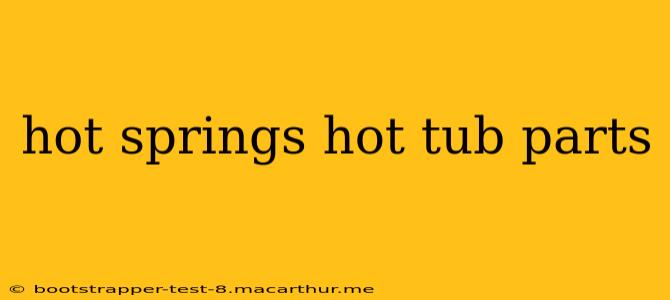 hot springs hot tub parts