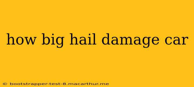 how big hail damage car