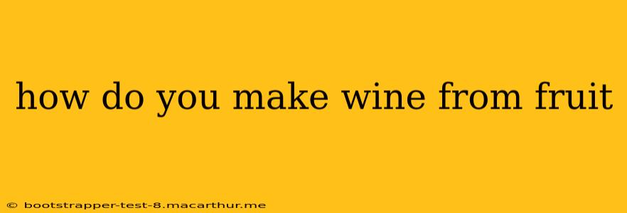 how do you make wine from fruit