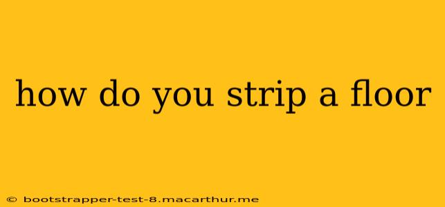 how do you strip a floor