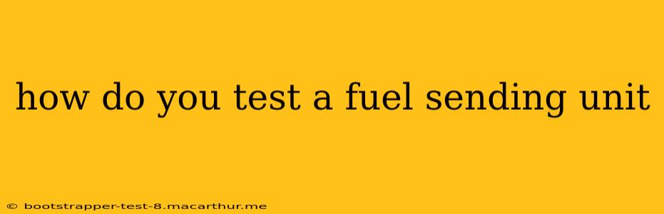 how do you test a fuel sending unit