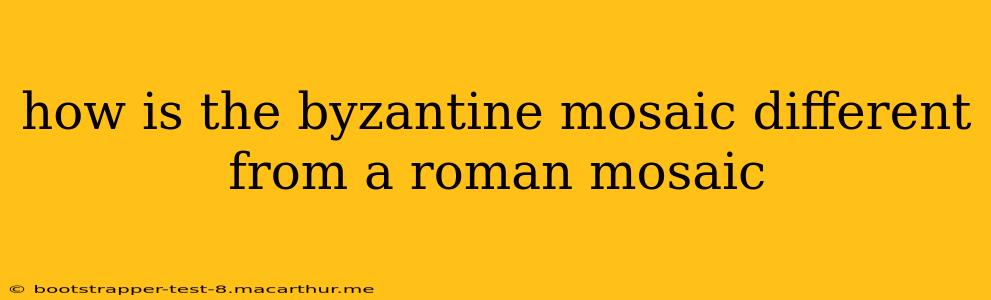 how is the byzantine mosaic different from a roman mosaic