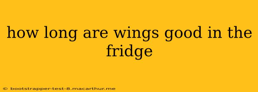 how long are wings good in the fridge