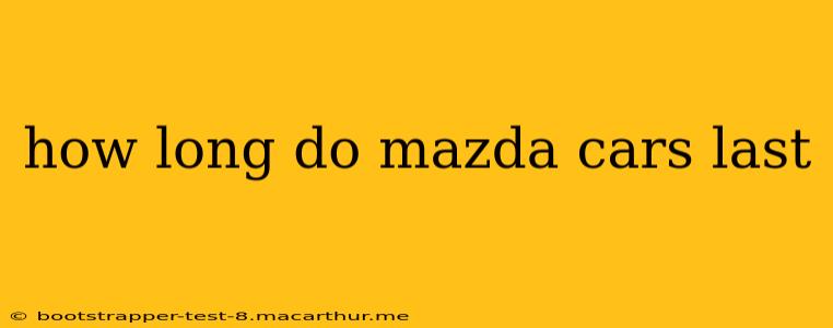 how long do mazda cars last