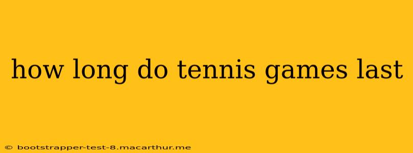 how long do tennis games last