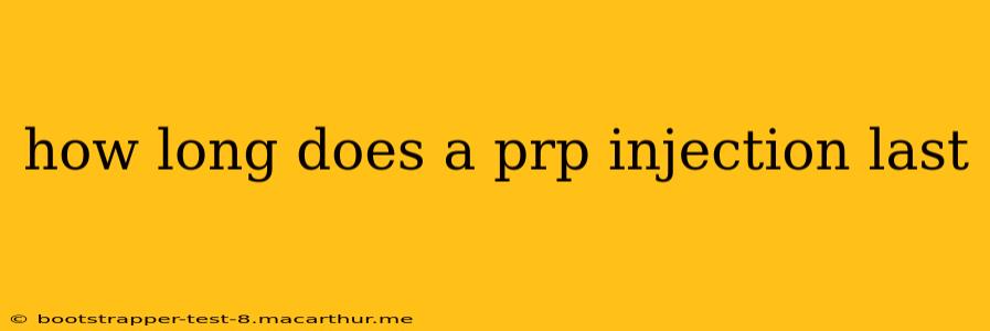 how long does a prp injection last