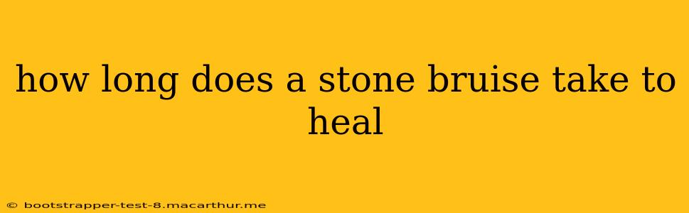 how long does a stone bruise take to heal