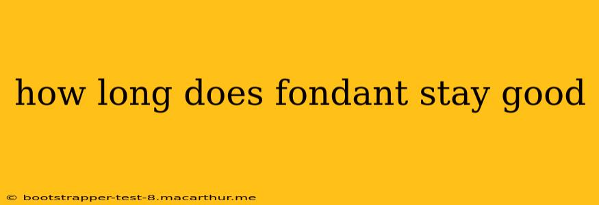 how long does fondant stay good