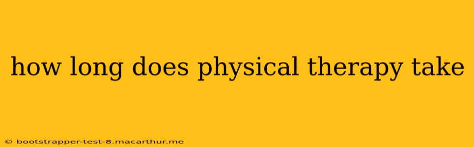 how long does physical therapy take