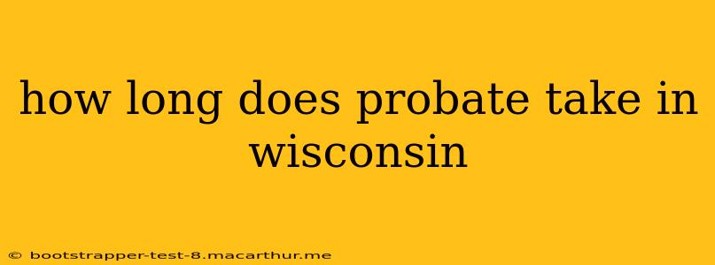 how long does probate take in wisconsin