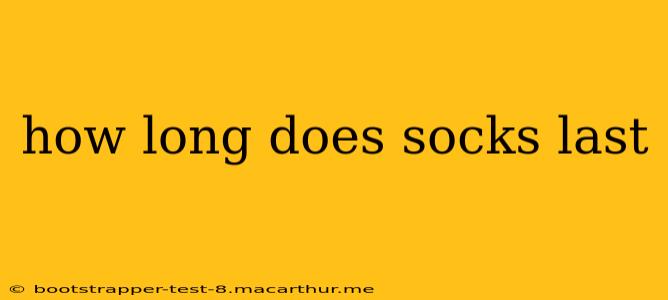 how long does socks last