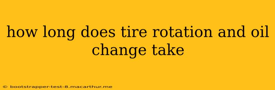 how long does tire rotation and oil change take