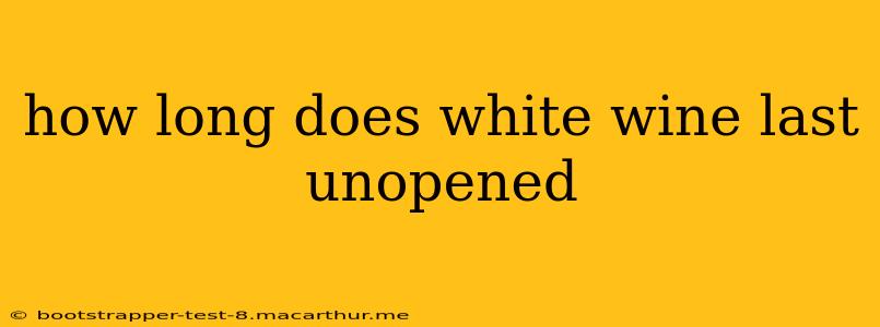 how long does white wine last unopened