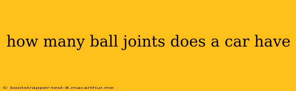 how many ball joints does a car have