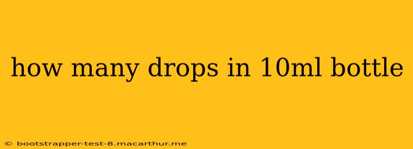 how many drops in 10ml bottle