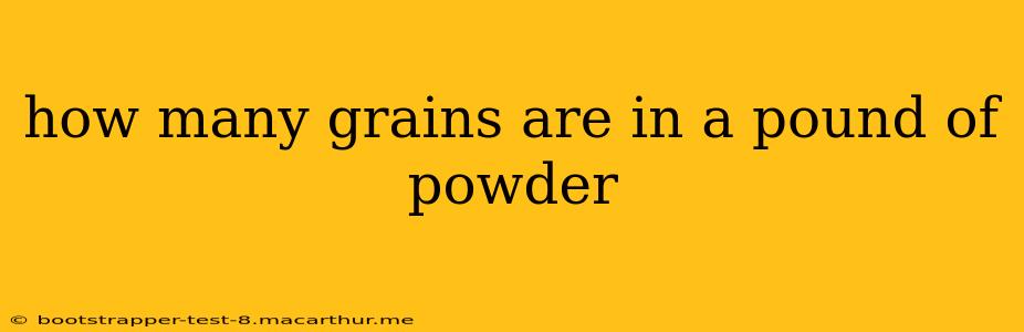 how many grains are in a pound of powder