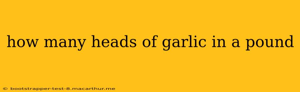 how many heads of garlic in a pound
